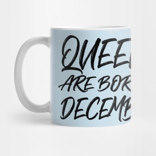 Queens are born in December Mug